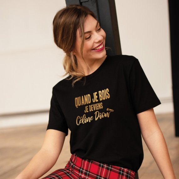 T-shirt Quand je bois je deviens Céline Dion - Femme