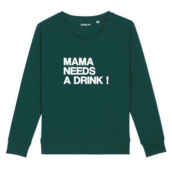 Sweatshirt Mama needs a drink - Femme