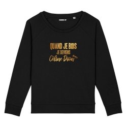 Sweatshirt Quand je bois je deviens Céline Dion - Femme - 2