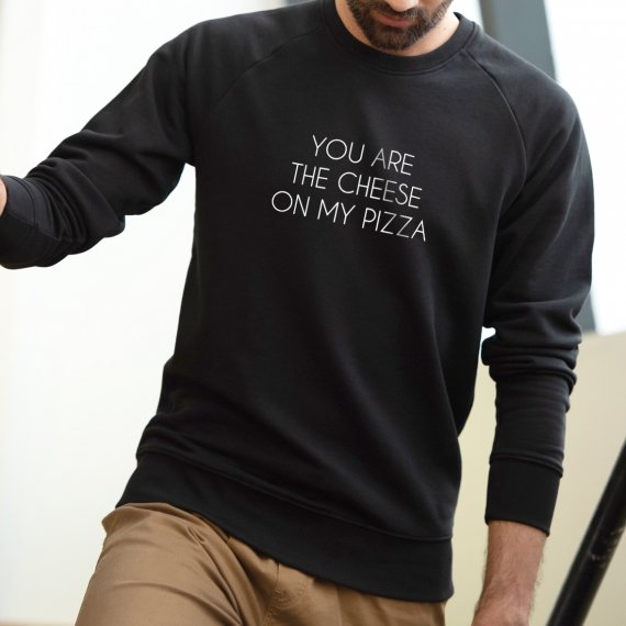 Sweatshirt You are the cheese on my pizza - Homme