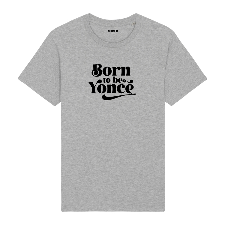 T-shirt Born to be Yoncé - Femme - 1