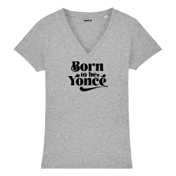 T-shirt col V - Born to be Yoncé - Femme - 1