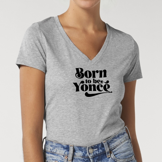 T-shirt col V - Born to be Yoncé - Femme