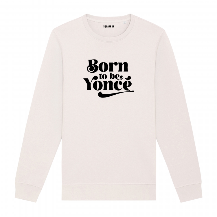Sweatshirt Born to be Yoncé - Femme - 1
