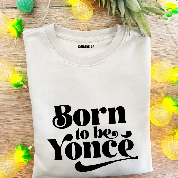 Sweatshirt Born to be Yoncé - Femme